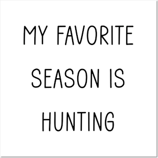 My Favorite Season is Hunting Posters and Art